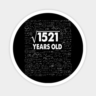 39 years old 39th birthday Gift Square Root of 1521 Magnet